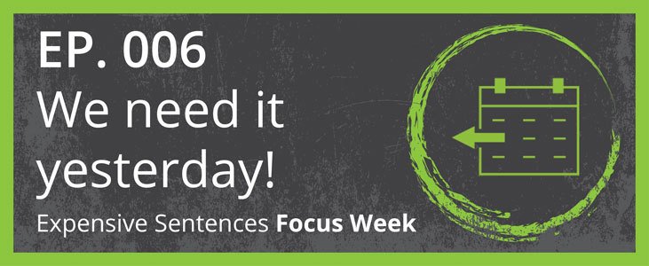 006_expensive_sentences_we_need_it_yesterday